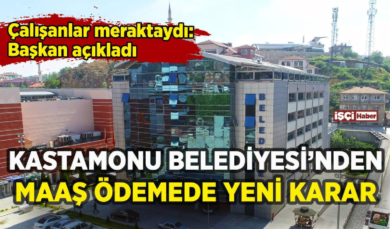 Kastamonu Belediyesi'nden maaş ödemelerinde yeni karar