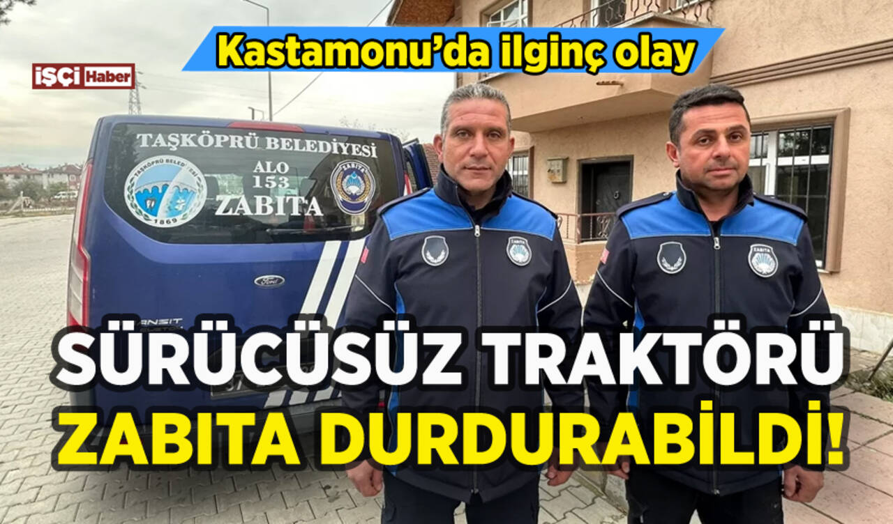 Kastamonu'da ilginç olay: Sürücüsüz traktörü zabıta durdurdu!