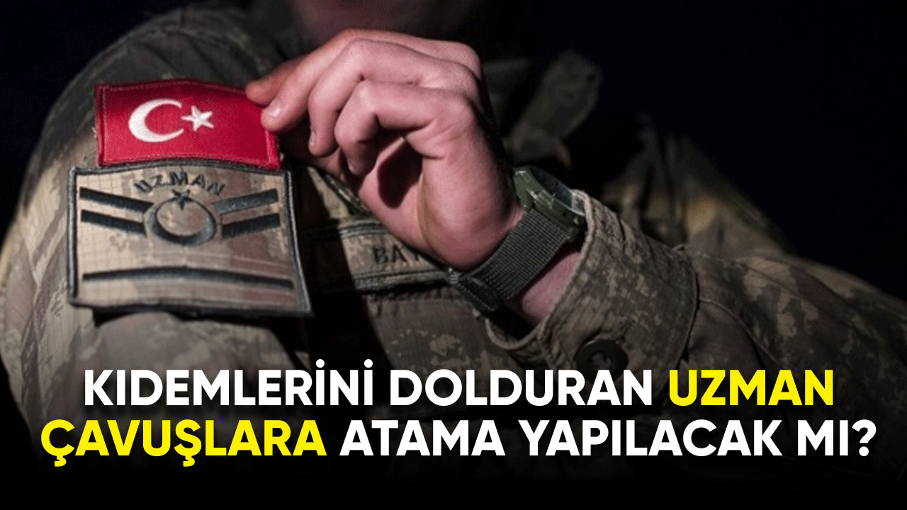 Kıdemlerini dolduran uzman çavuşlara atama yapılacak mı?