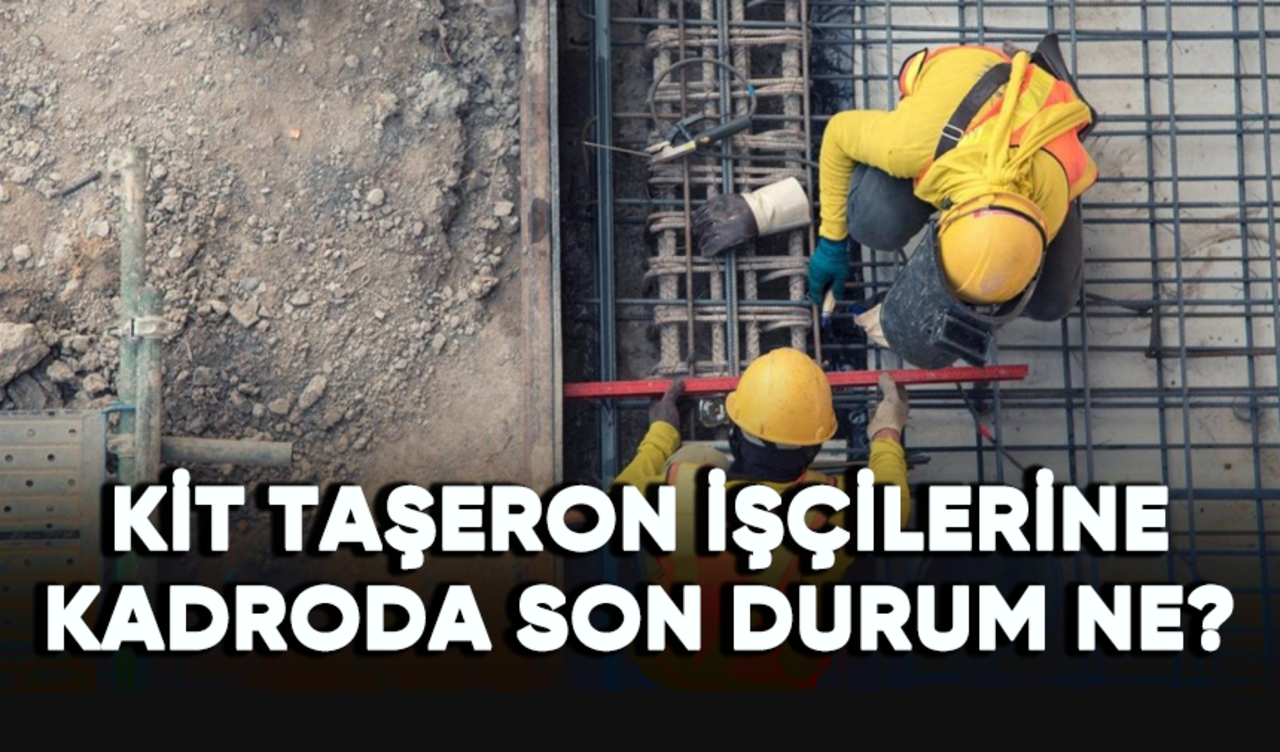 KİT taşeron işçilerine kadroda son durum ne?