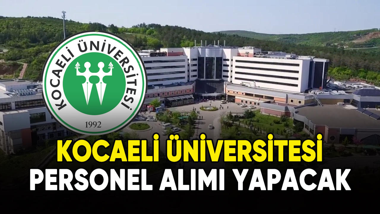 Kocaeli Üniversitesi personel alımı yapacak