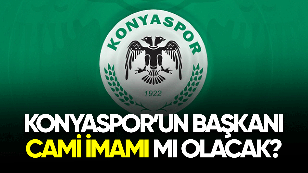 Konyaspor'un başkanı cami imamı mı olacak?