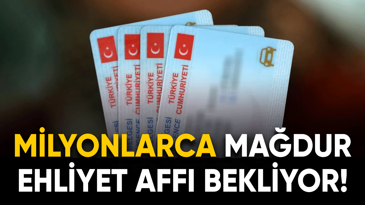 Milyonlarca mağdurun ehliyet affı bekleyişi sürüyor