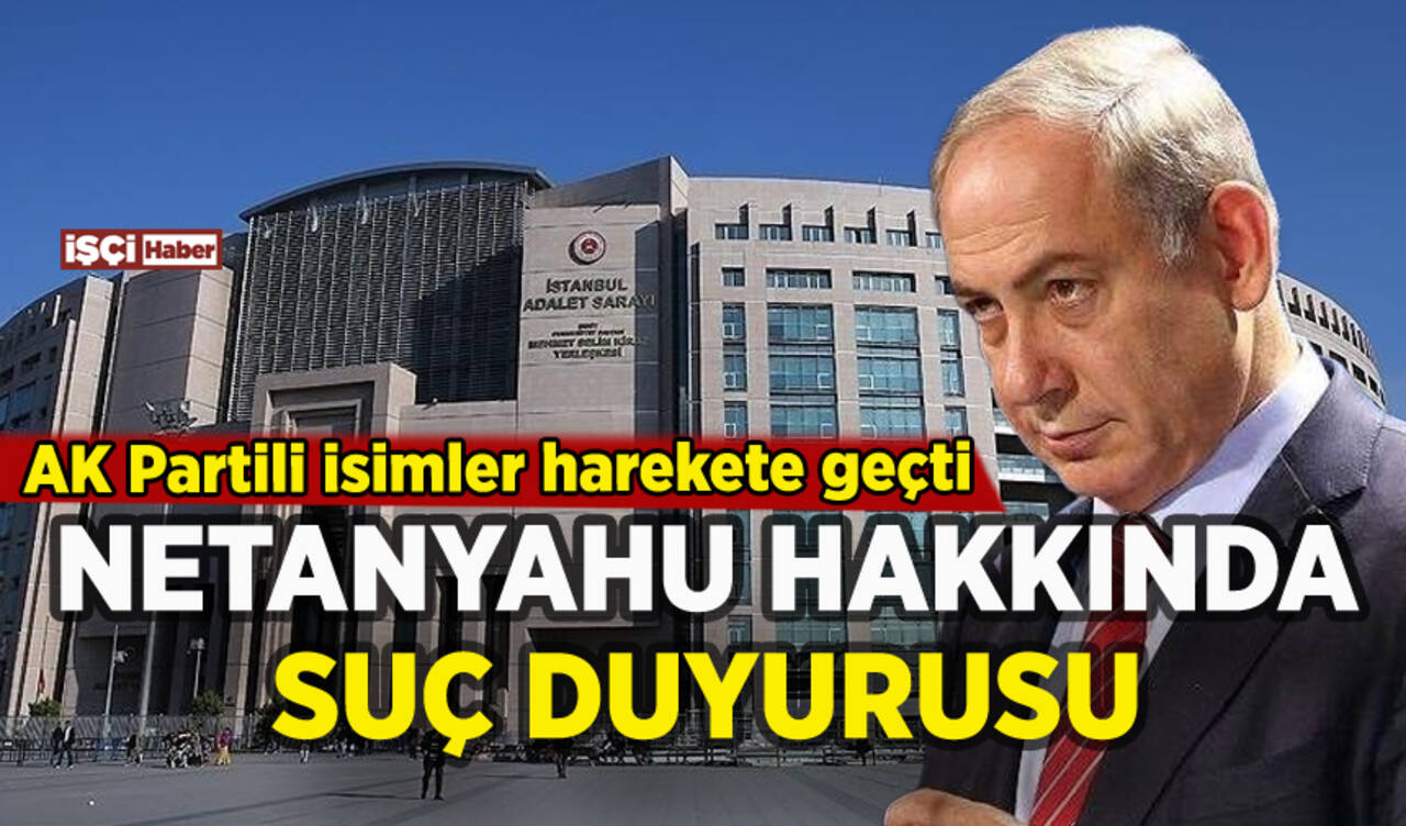 İstanbul'da Netanyahu hakkında suç duyurusu