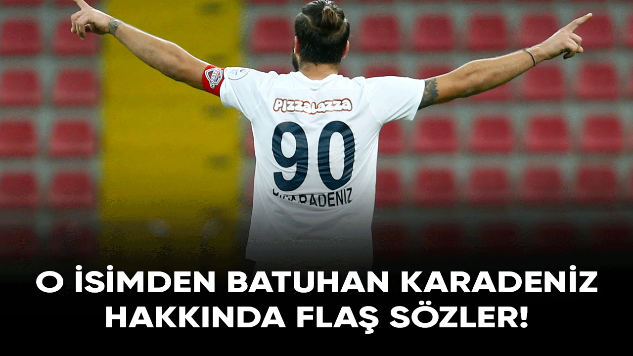 O isim Batuhan Karadeniz hakkında olay açıklamalarda bulundu!