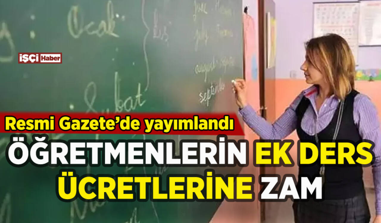 Öğretmenlerin ek ders ücretlerine zam yapıldı: Karar Resmi Gazete'de