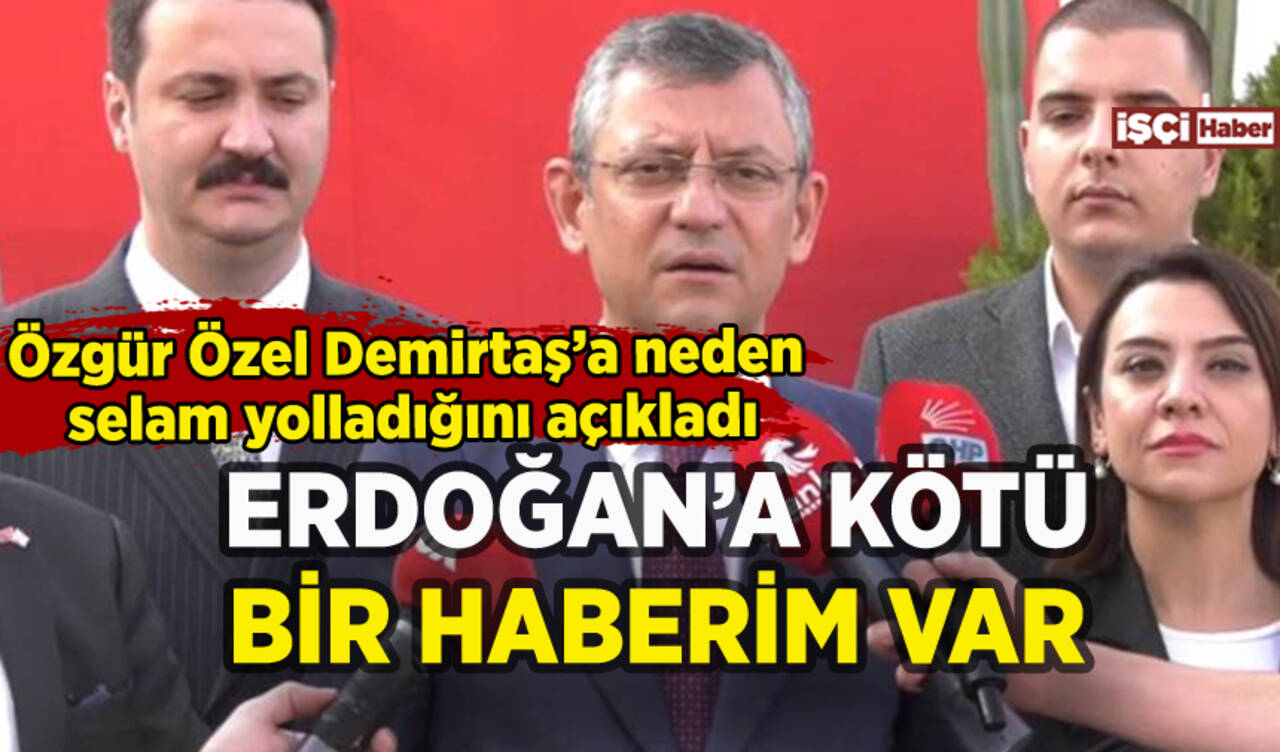 Özgür Özel'den Erdoğan'a yanıt: Kötü bir haberim var