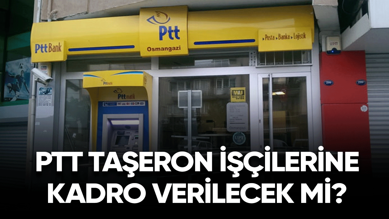 PTT taşeron işçilerine kadro verilecek mi?