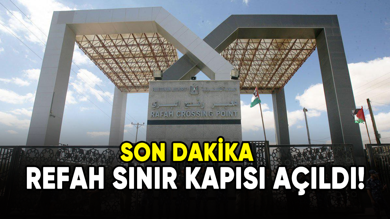 Refah sınır kapısı açıldı!