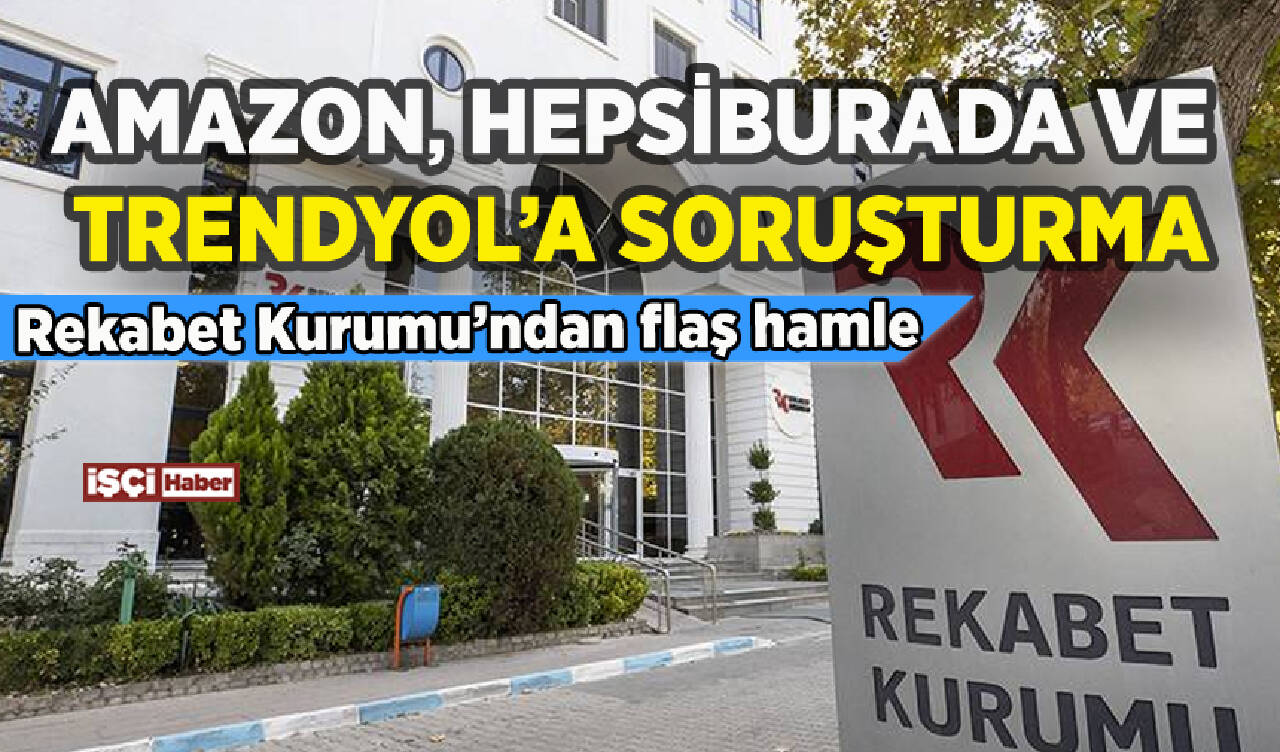 Rekabet Kurumu'ndan Amazon, Hepsiburada ve Trendyol'a soruşturma