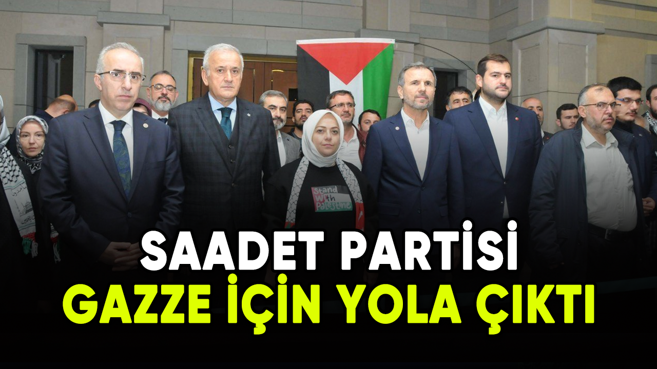 Saadet Partisi Gazze için yola çıktı