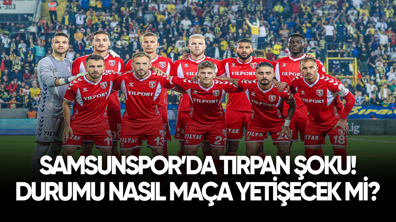 Samsunspor'da Mickaël Tırpan şoku! Durumu nasıl?