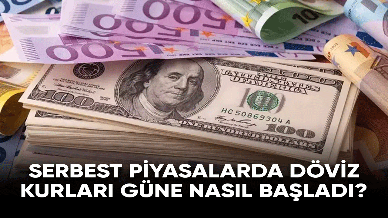 Serbest piyasalarda döviz açılış fiyatları ne kadar oldu?