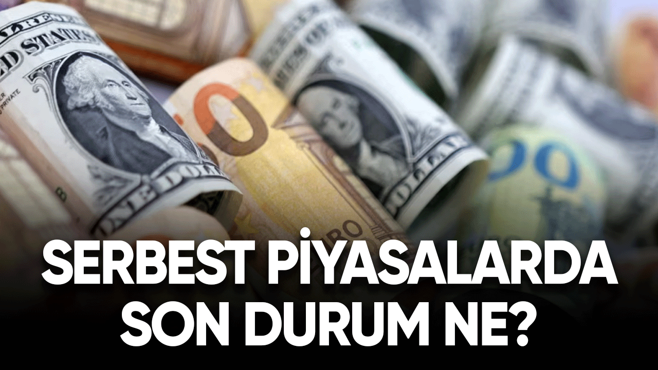 Serbest piyasalarda son durum ne?