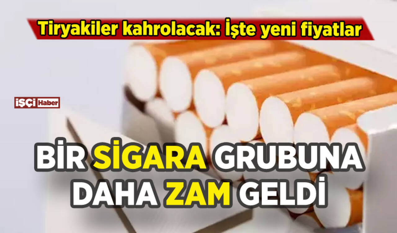 Bir sigara grubuna daha zam geldi: İşte yeni fiyatlar