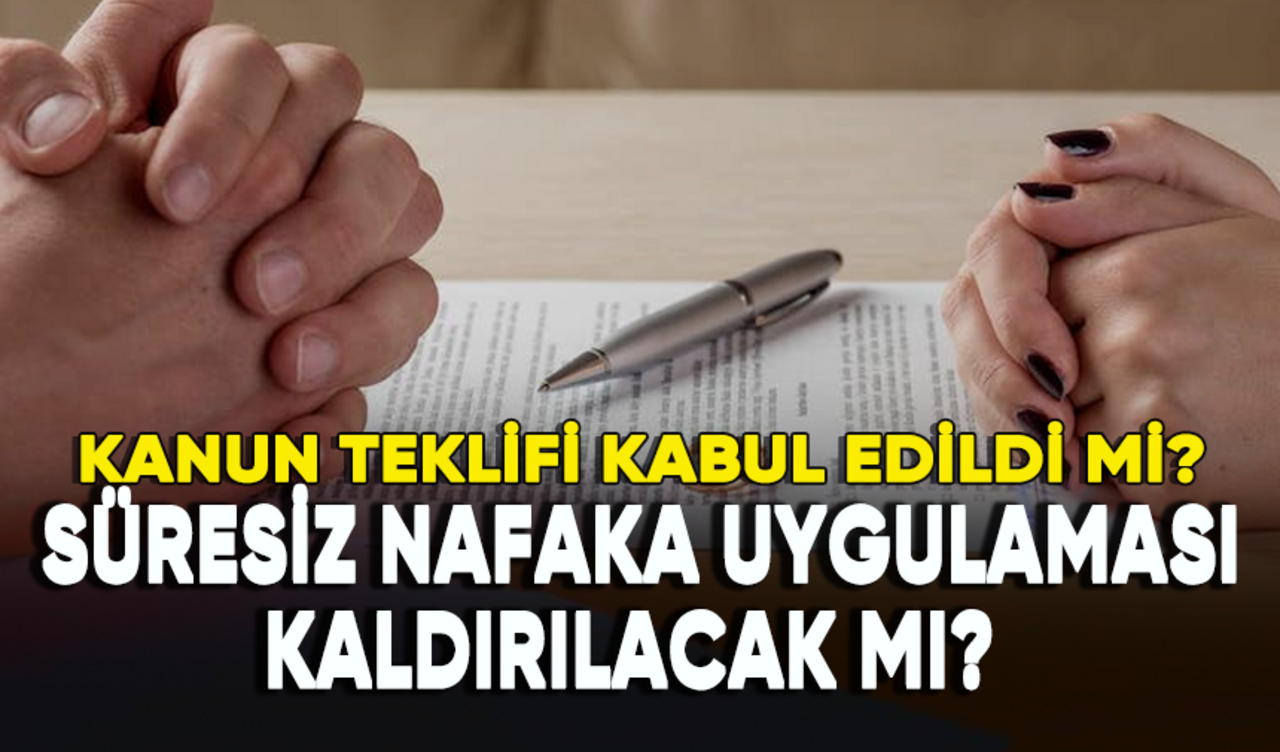 Süresiz nafaka kaldırılacak mı? İşte son durum...