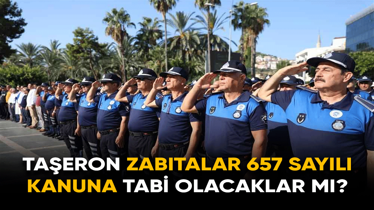 Taşeron zabıtalar 657 sayılı kanuna tabi olacaklar mı?