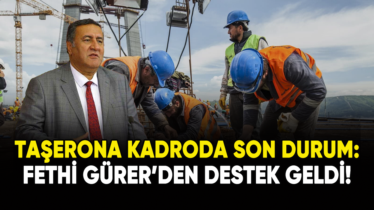 Taşerona kadroda son durum: Fethi Gürer'den destek geldi!