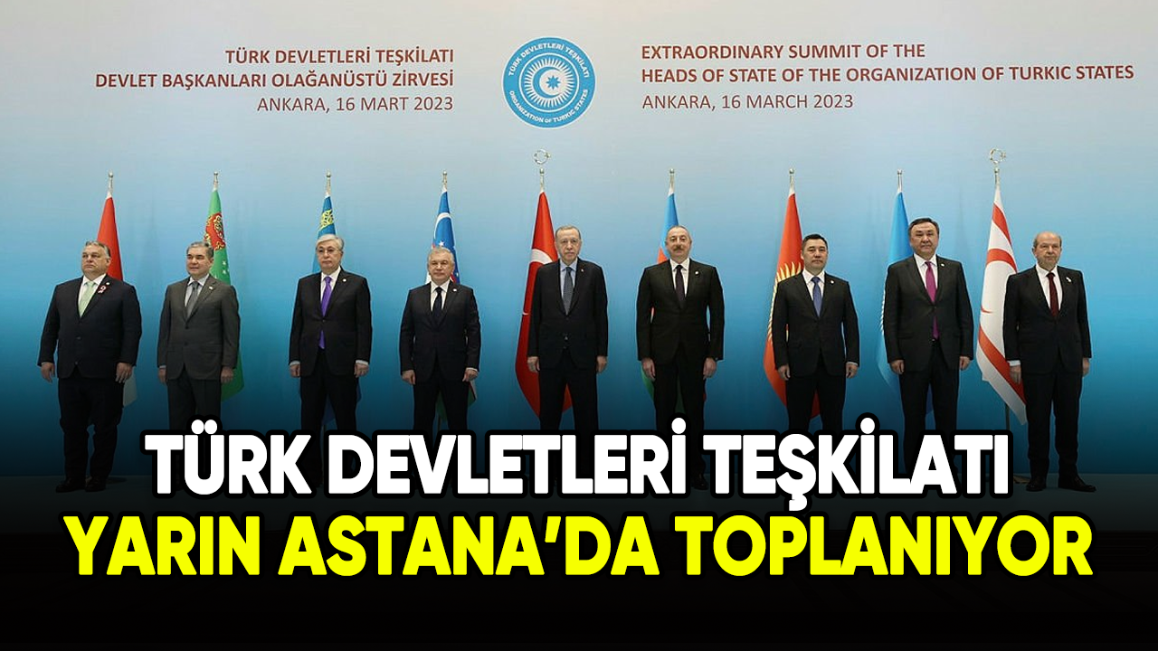 Türk Devletleri Teşkilatı "Türk Devri" sloganıyla Astana'da toplanıyor