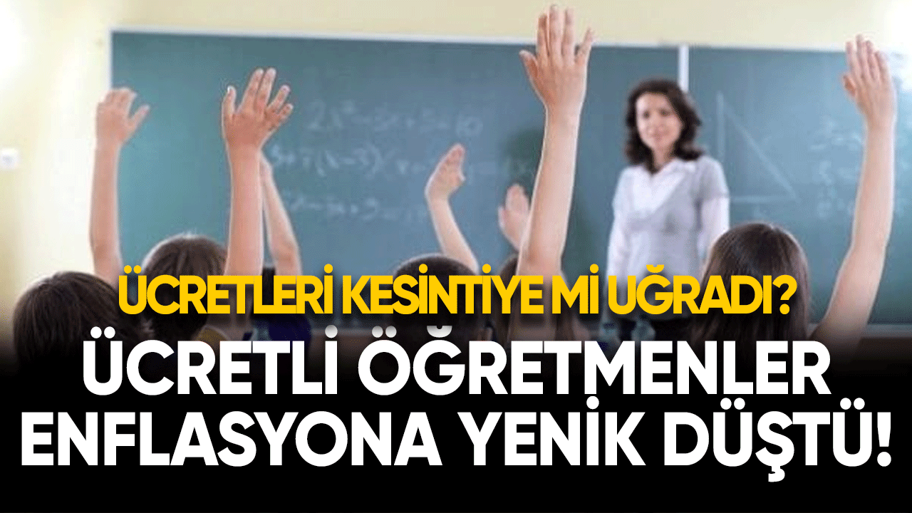 Ücretli öğretmenler enflasyona yenik düştü!