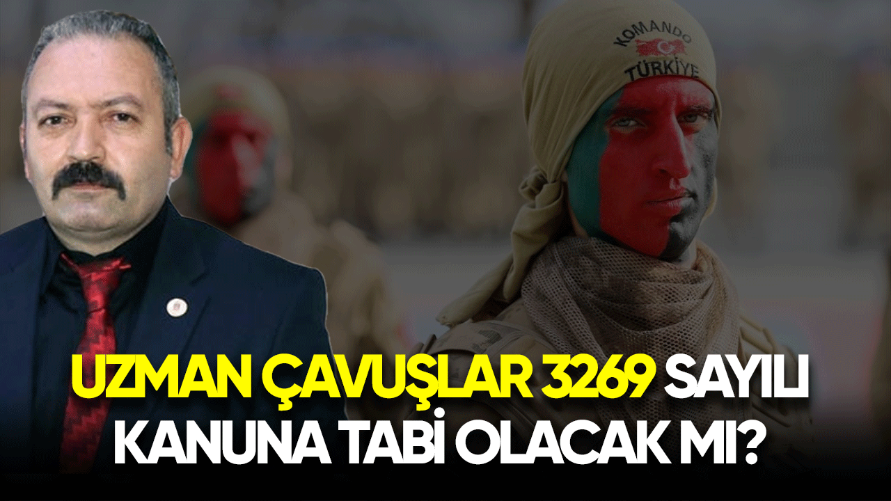 Uzman çavuşlar 3269 sayılı kanuna dahil olacak mı?