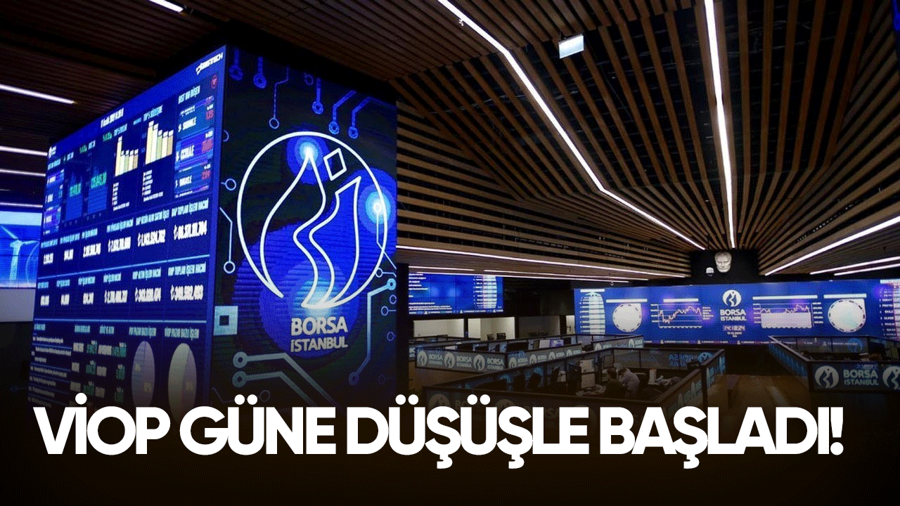 VİOP güne düşüşle başladı!