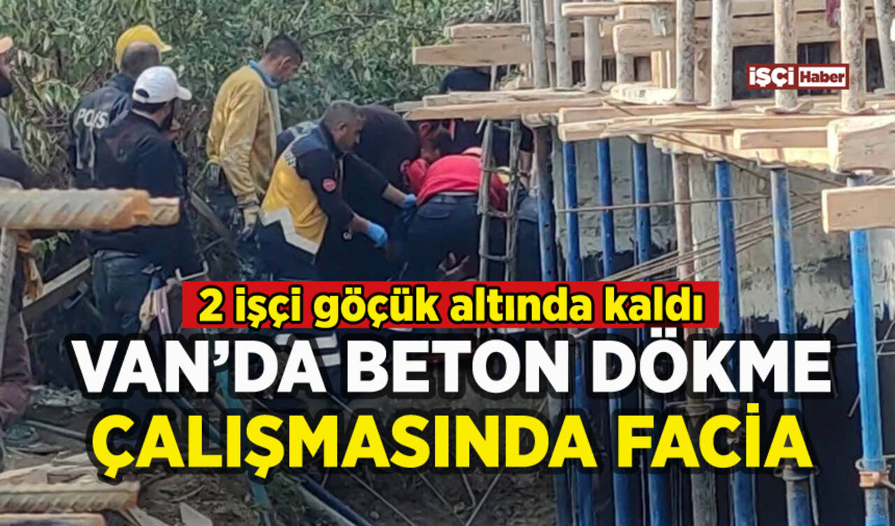 Van'da beton kalıplar patladı: 2 işçi göçük altında kaldı