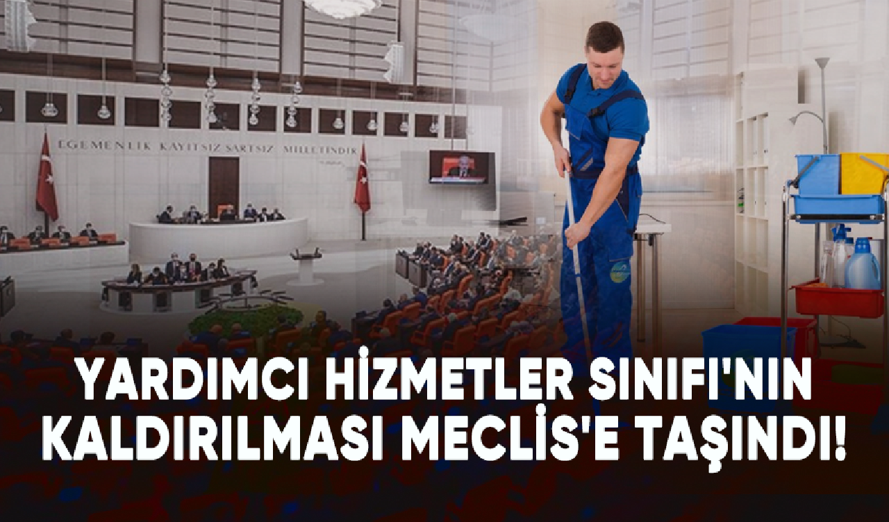 Yardımcı Hizmetler Sınıfı'nın kaldırılması Meclis'e taşındı!