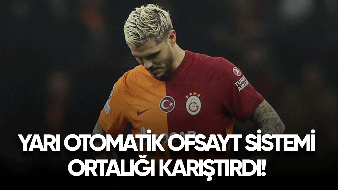 Yarı otomatik ofsayt sistemi ortalığı karıştırdı!