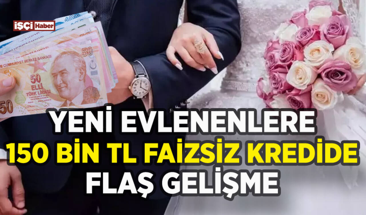 Yeni evlenen gençlere 150 bin lira faizsiz kredi teklifinde flaş gelişme