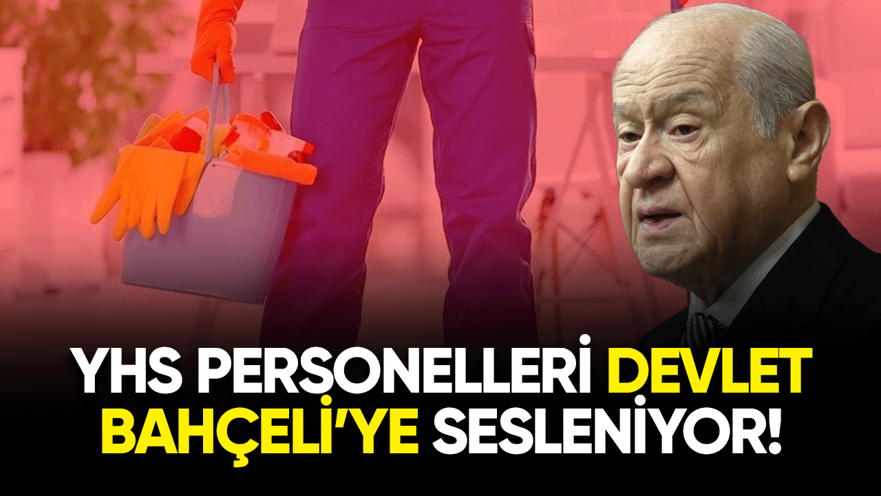 YHS personelleri Devlet Bahçeli'ye sesleniyor!