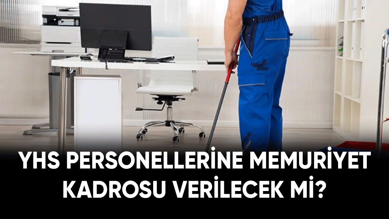 YHS personellerine memuriyet kadrosu verilecek mi?