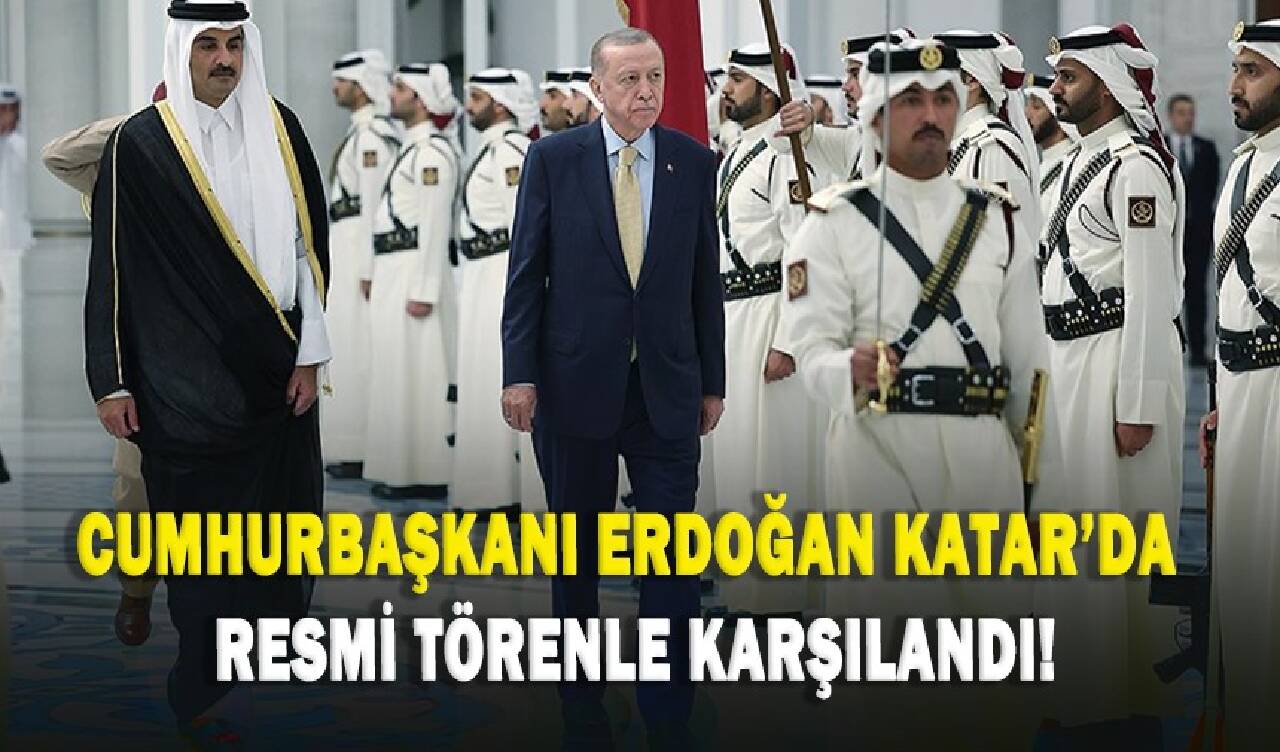 Cumhurbaşkanı Erdoğan Katar'da resmi törenle karşılandı!