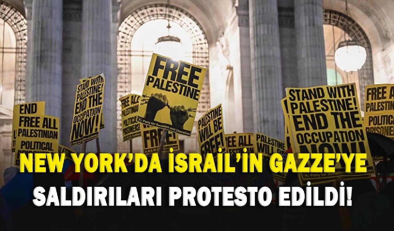 New York'da İsrail'in Gazze'ye saldırıları protesto edildi!