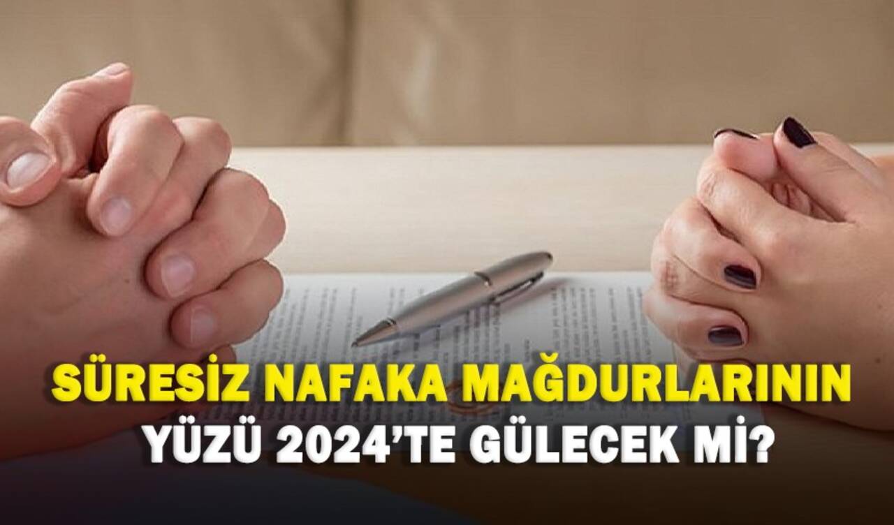 Süresiz nafaka mağdurlarının yüzü 2024'te gülecek mi?