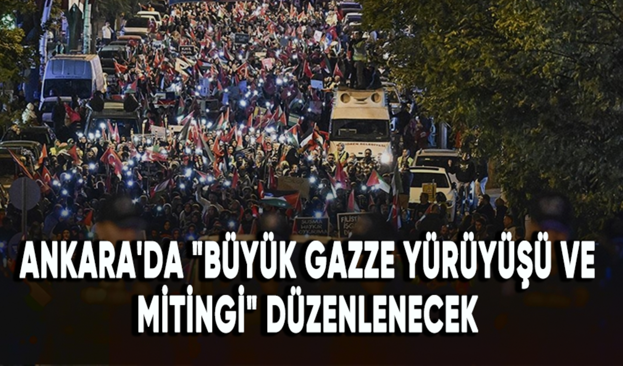 Ankara Filistin Dayanışma Platformu "Büyük Gazze Yürüyüşü ve Mitingi" düzenleyecek