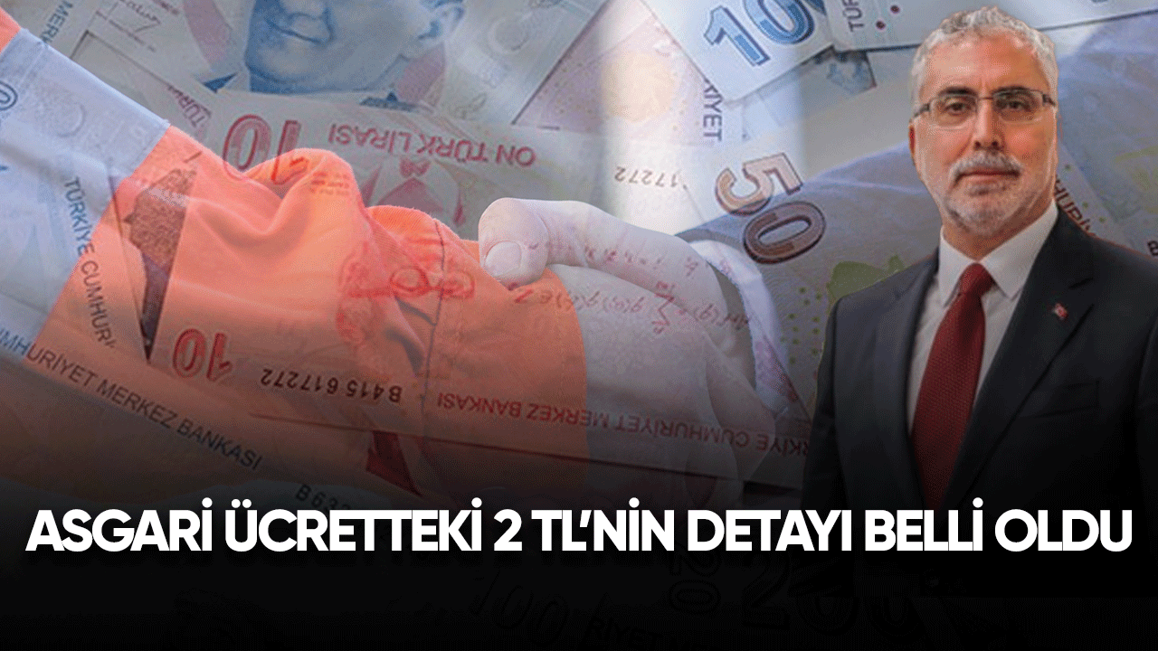 Asgari ücretteki 2 TL'nin detayı ortaya çıktı