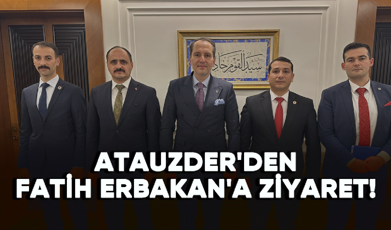 Atanamayan Uzmanlar Derneği'nden Fatih Erbakan'a ziyaret!