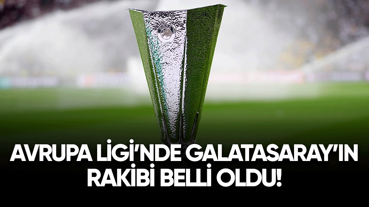 Avrupa Ligi'nde Galatasaray'ın rakibi belli oldu!