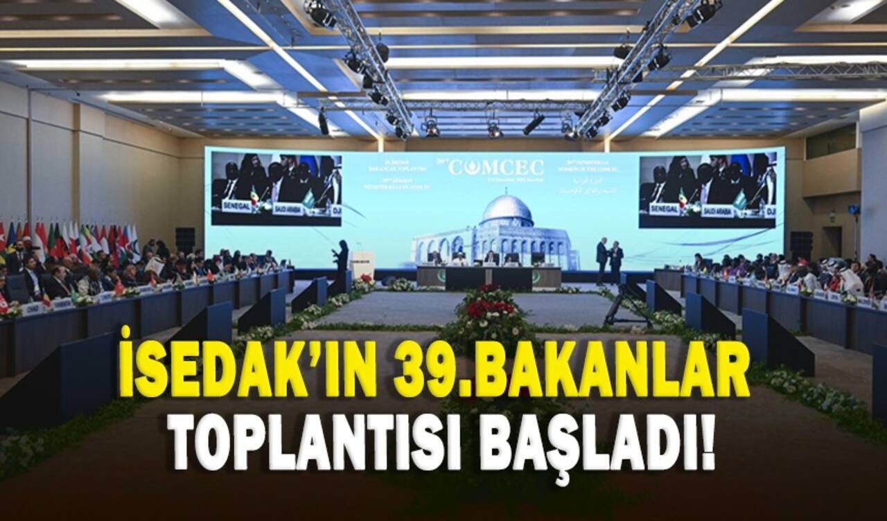 İSEDAK'ın 39. Bakanlar Toplantısı başladı!