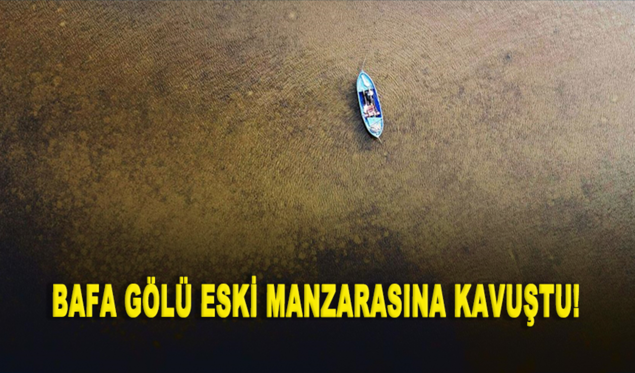 Bafa Gölü eski manzarasına kavuştu!