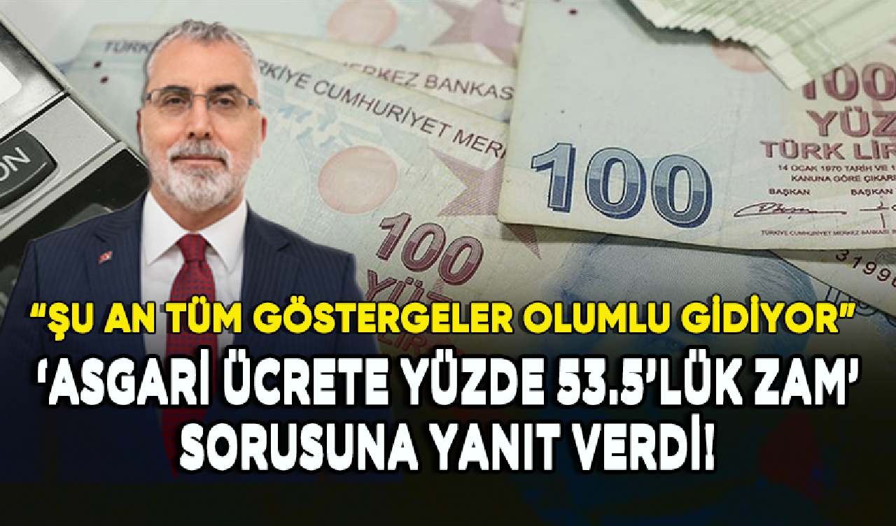 Bakan Işıkhan’dan ‘asgari ücrete yüzde 53.5’lük zam’ sorusuna yanıt!