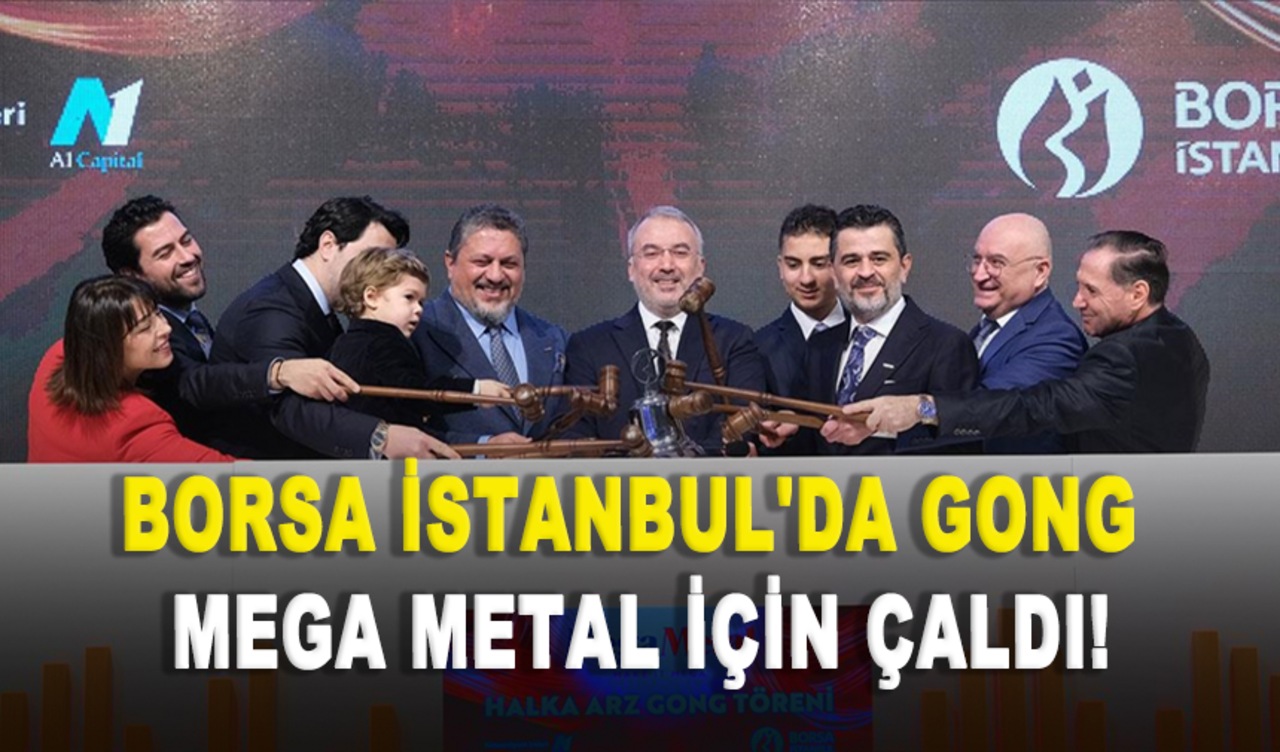 Borsa İstanbul'da Gong Mega Metal için çaldı!