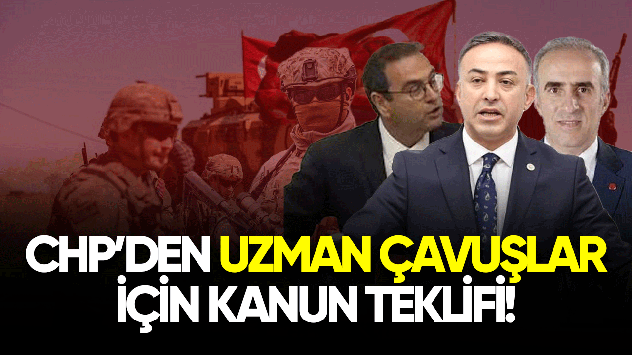 CHP'den uzman çavuşlar için kanun teklifi!