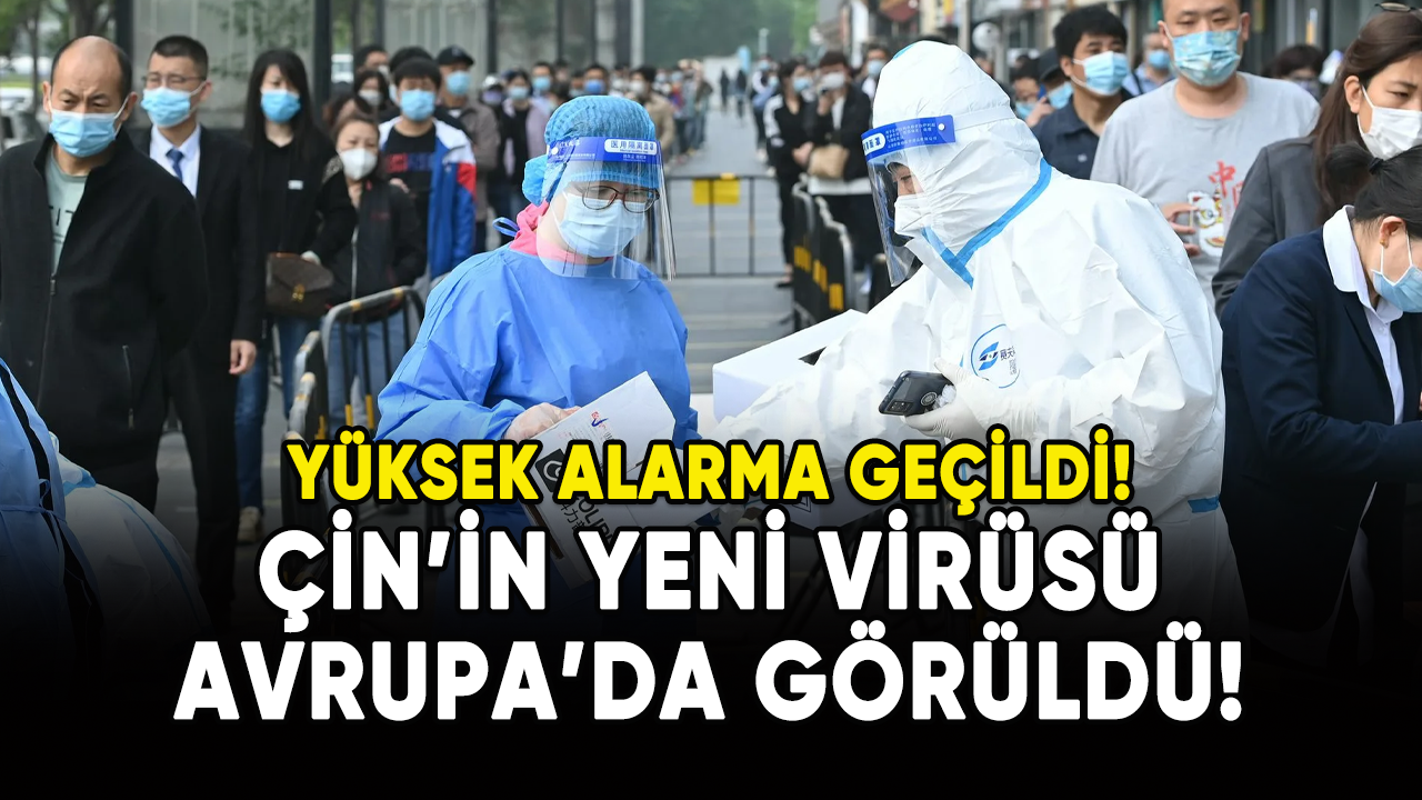 Çin'in yeni virüsü Avrupa'da görüldü!