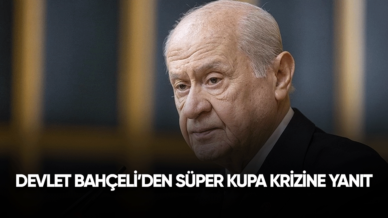 Devlet Bahçeli'den Süper Kupa krizine yanıt