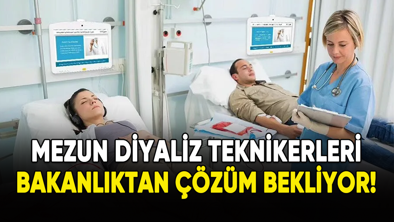 Diyaliz teknikerleri Bakanlıktan çözüm bekliyor!