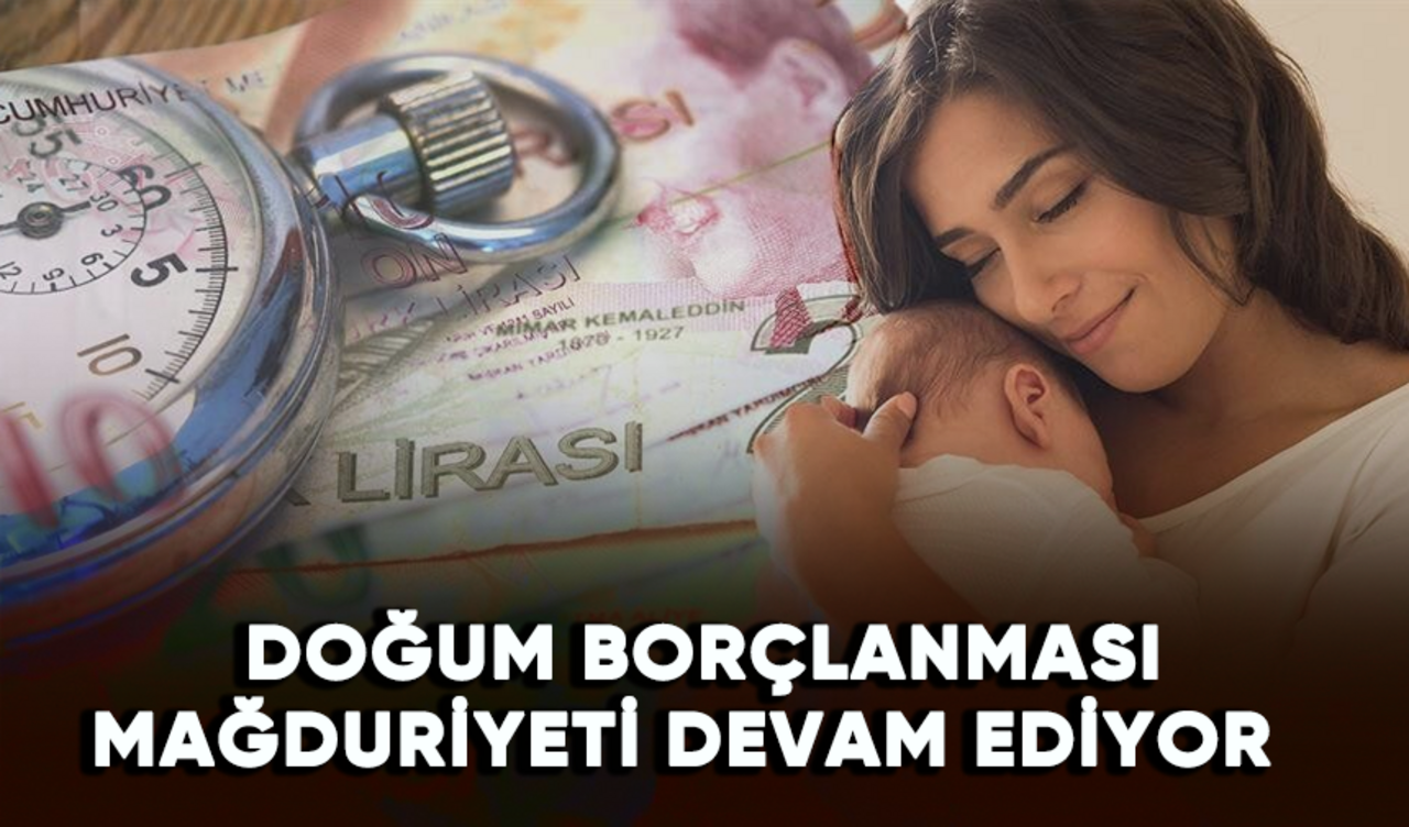 Doğum borçlanması mağduriyeti devam ediyor