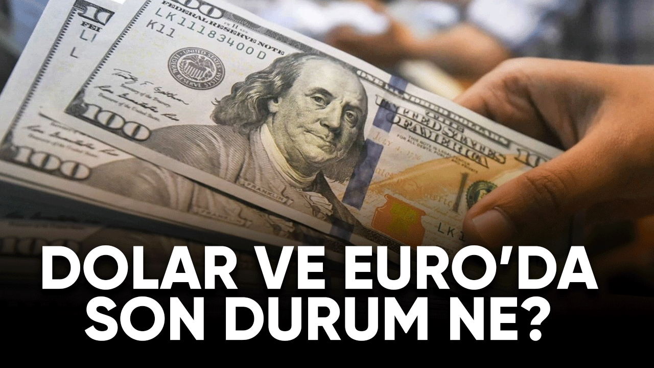 Dolar ve Euro'da son durum ne?