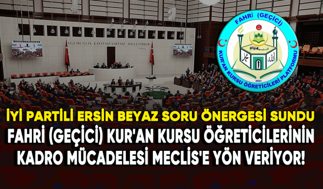 Fahri (geçici) Kur'an kursu öğreticilerinin kadro mücadelesi Meclis'e yön veriyor!